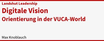 Landshut Leadership: Digitale Vision - Max Knoblauch